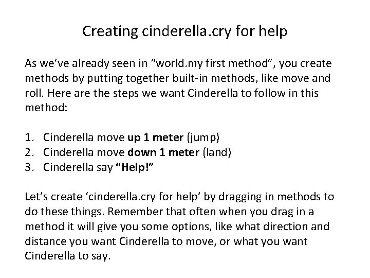 Creating cinderella. cry for help As we’ve already seen in “world. my first method”, Creating cinderella. cry for help As we’ve already seen in “world. my first method”,
