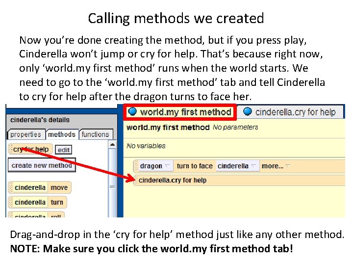Calling methods we created Now you’re done creating the method, but if you press Calling methods we created Now you’re done creating the method, but if you press