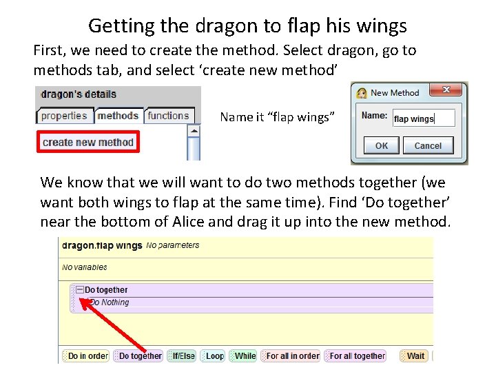 Getting the dragon to flap his wings First, we need to create the method. Getting the dragon to flap his wings First, we need to create the method.
