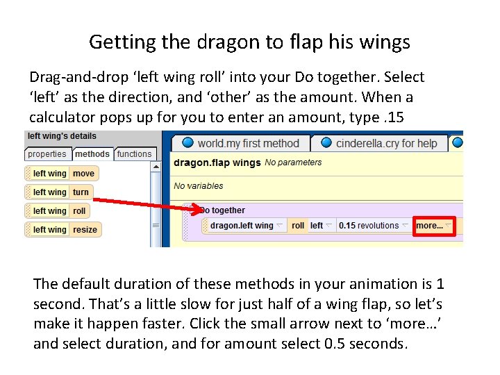 Getting the dragon to flap his wings Drag-and-drop ‘left wing roll’ into your Do Getting the dragon to flap his wings Drag-and-drop ‘left wing roll’ into your Do
