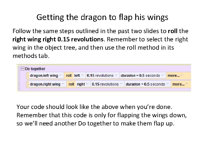 Getting the dragon to flap his wings Follow the same steps outlined in the Getting the dragon to flap his wings Follow the same steps outlined in the