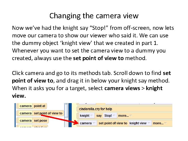 Changing the camera view Now we’ve had the knight say “Stop!” from off-screen, now Changing the camera view Now we’ve had the knight say “Stop!” from off-screen, now