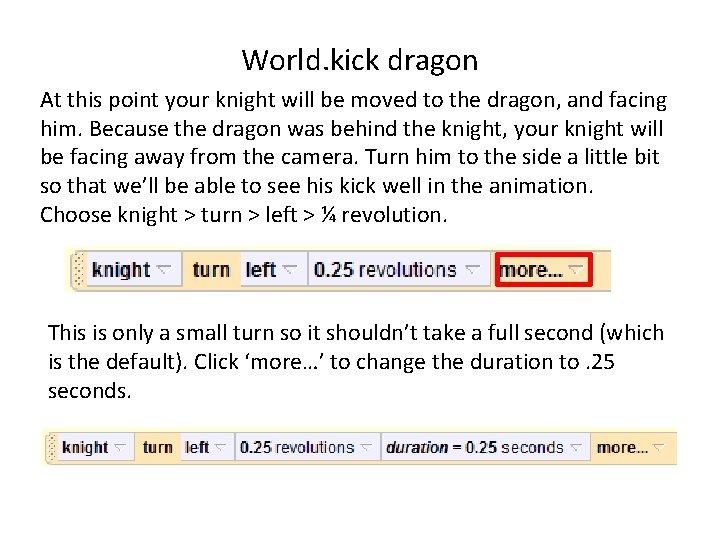 World. kick dragon At this point your knight will be moved to the dragon, World. kick dragon At this point your knight will be moved to the dragon,