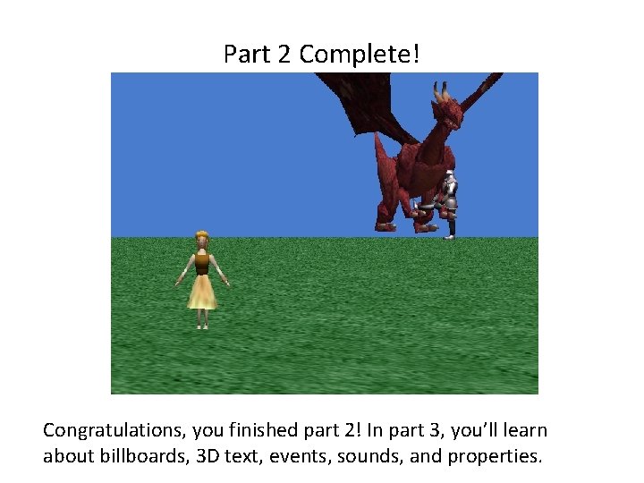 Part 2 Complete! Congratulations, you finished part 2! In part 3, you’ll learn about Part 2 Complete! Congratulations, you finished part 2! In part 3, you’ll learn about