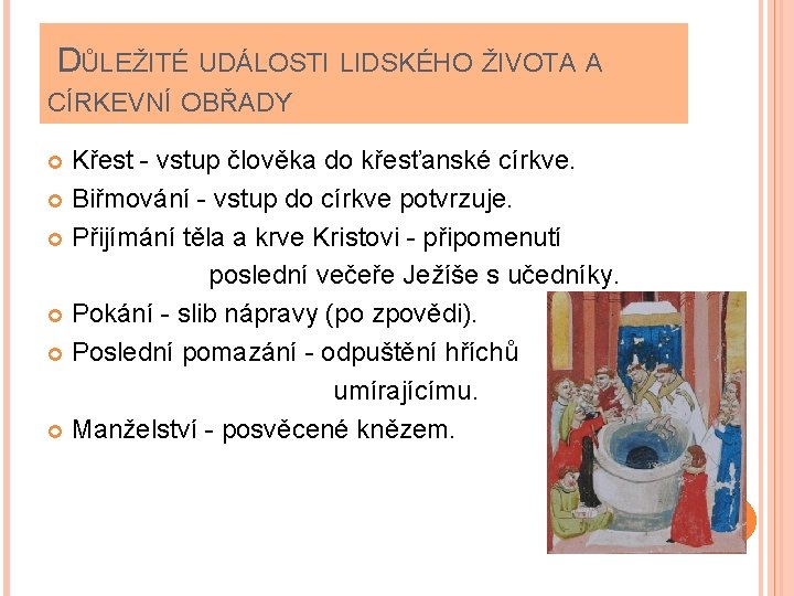  DŮLEŽITÉ UDÁLOSTI LIDSKÉHO ŽIVOTA A CÍRKEVNÍ OBŘADY Křest - vstup člověka do křesťanské