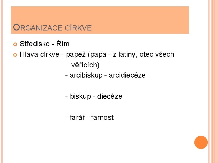 ORGANIZACE CÍRKVE Středisko - Řím Hlava církve - papež (papa - z latiny, otec