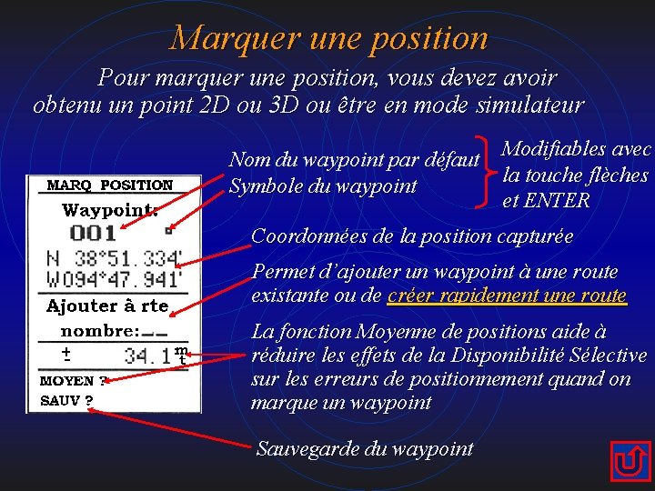 Marquer une position Pour marquer une position, vous devez avoir obtenu un point 2