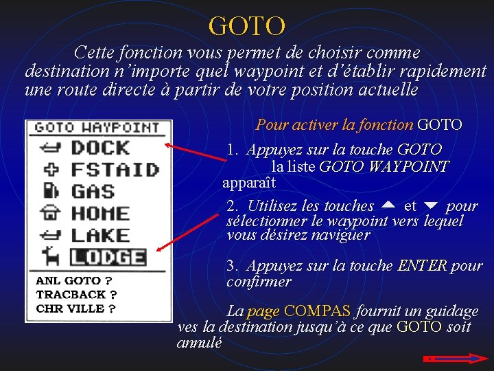 GOTO Cette fonction vous permet de choisir comme destination n’importe quel waypoint et d’établir