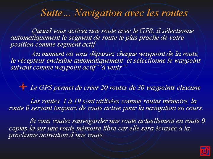 Suite… Navigation avec les routes Quand vous activez une route avec le GPS, il