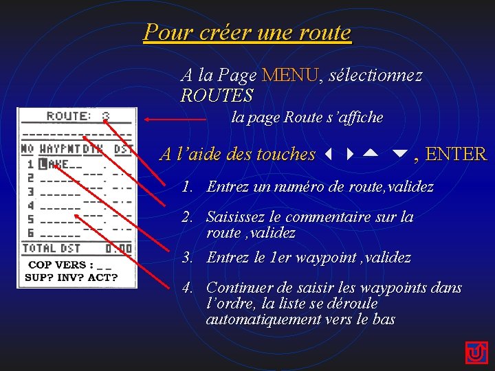 Pour créer une route A la Page MENU, MENU sélectionnez ROUTES la page Route