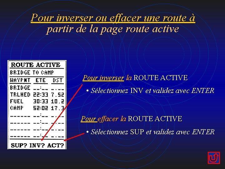 Pour inverser ou effacer une route à partir de la page route active Pour