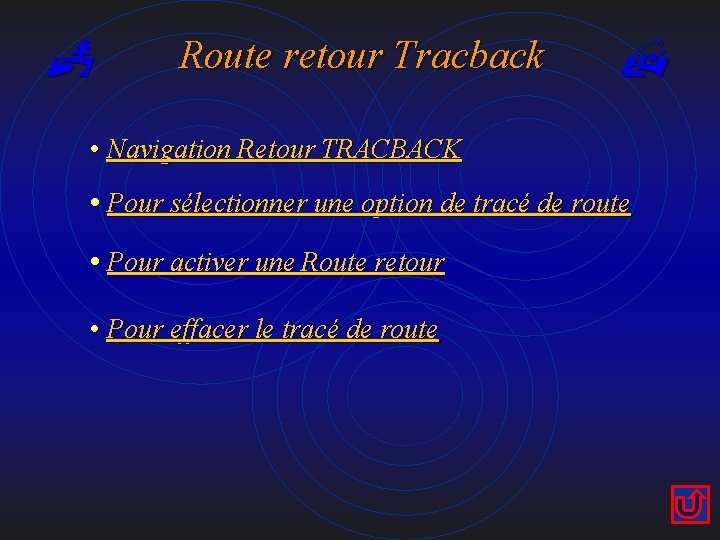 P Route retour Tracback H • Navigation Retour TRACBACK • Pour sélectionner une option