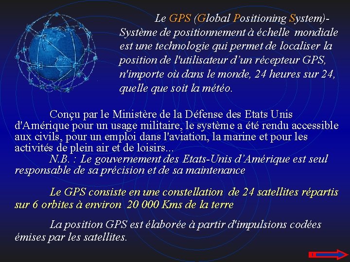 Le GPS (Global Positioning System)- Système de positionnement à échelle mondiale est une technologie