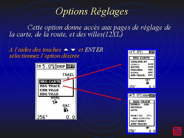 Options Réglages Cette option donne accès aux pages de réglage de la carte, de