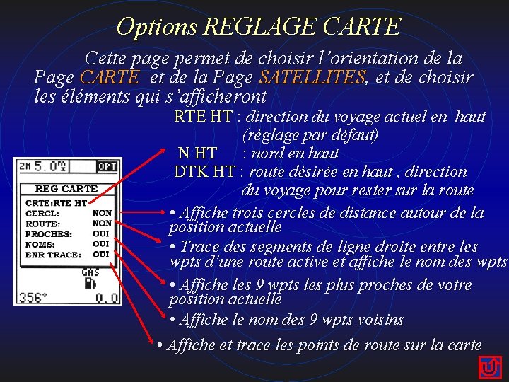 Options REGLAGE CARTE Cette page permet de choisir l’orientation de la Page CARTE et