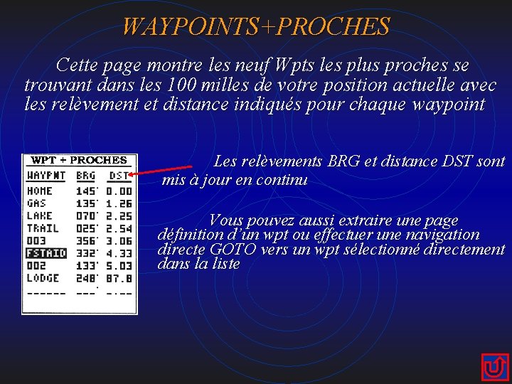 WAYPOINTS+PROCHES Cette page montre les neuf Wpts les plus proches se trouvant dans les