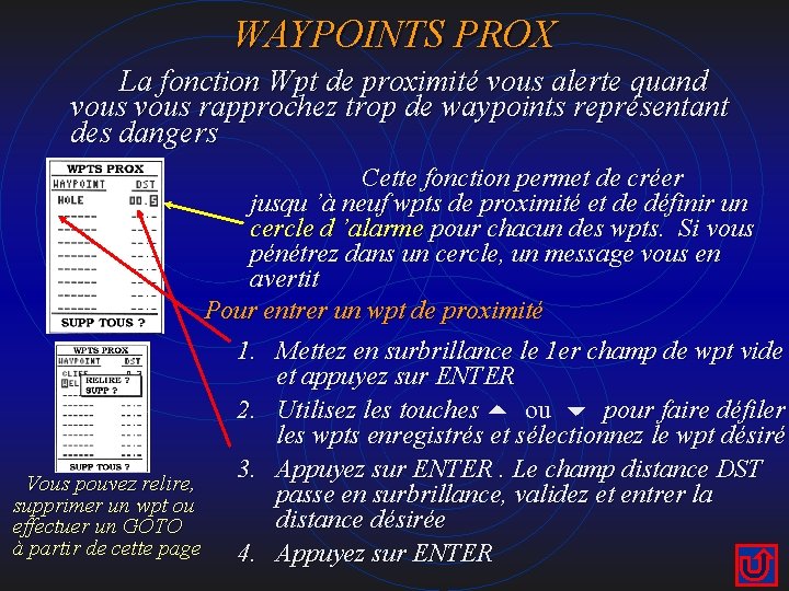 WAYPOINTS PROX La fonction Wpt de proximité vous alerte quand vous rapprochez trop de