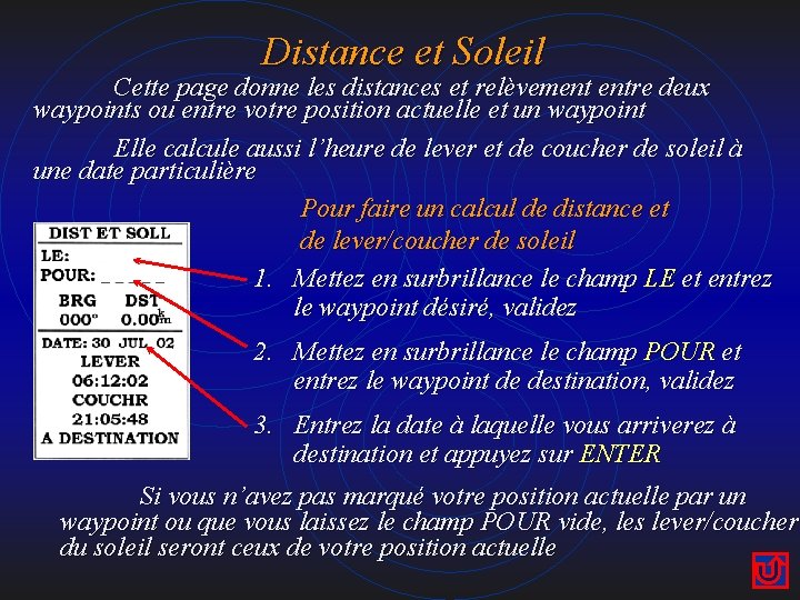 Distance et Soleil Cette page donne les distances et relèvement entre deux waypoints ou