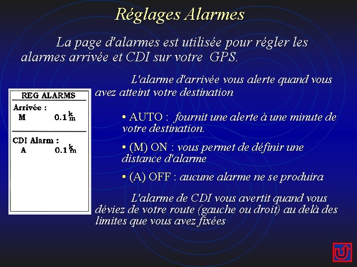 Réglages Alarmes La page d'alarmes est utilisée pour régler les alarmes arrivée et CDI