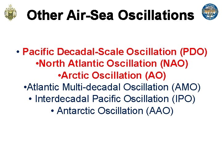 Other Air-Sea Oscillations • Pacific Decadal-Scale Oscillation (PDO) • North Atlantic Oscillation (NAO) •