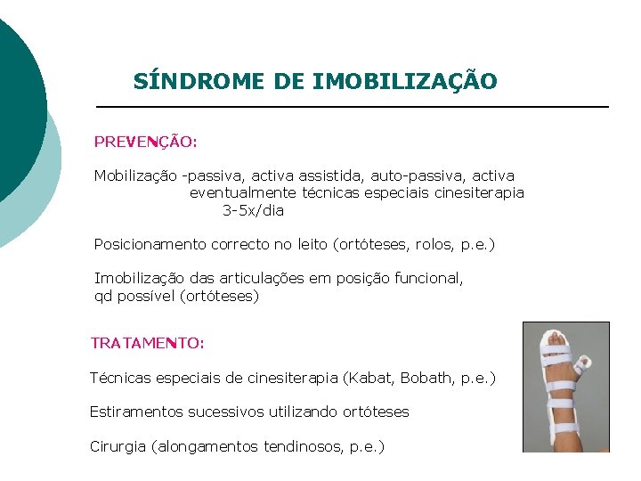 SÍNDROME DE IMOBILIZAÇÃO PREVENÇÃO: Mobilização -passiva, activa assistida, auto-passiva, activa eventualmente técnicas especiais cinesiterapia