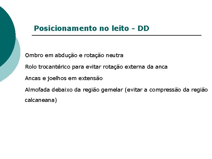 Posicionamento no leito - DD Ombro em abdução e rotação neutra Rolo trocantérico para