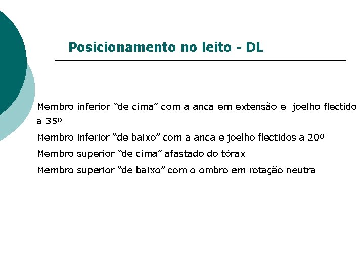 Posicionamento no leito - DL Membro inferior “de cima” com a anca em extensão
