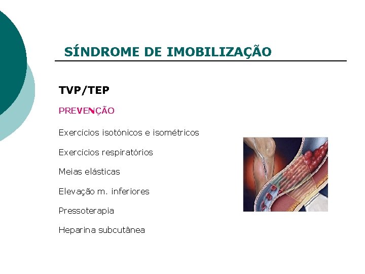 SÍNDROME DE IMOBILIZAÇÃO TVP/TEP PREVENÇÃO Exercícios isotónicos e isométricos Exercícios respiratórios Meias elásticas Elevação