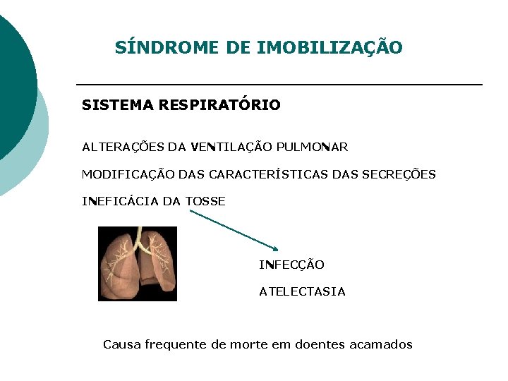 SÍNDROME DE IMOBILIZAÇÃO SISTEMA RESPIRATÓRIO ALTERAÇÕES DA VENTILAÇÃO PULMONAR MODIFICAÇÃO DAS CARACTERÍSTICAS DAS SECREÇÕES