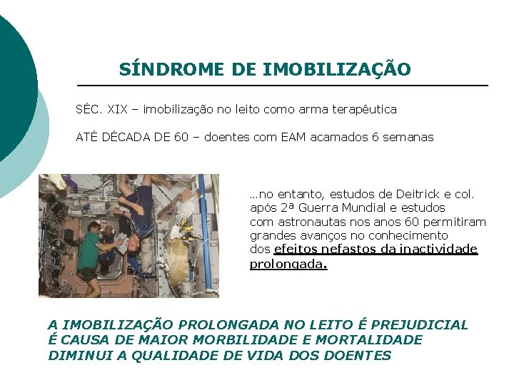 SÍNDROME DE IMOBILIZAÇÃO SÉC. XIX – imobilização no leito como arma terapêutica ATÉ DÉCADA