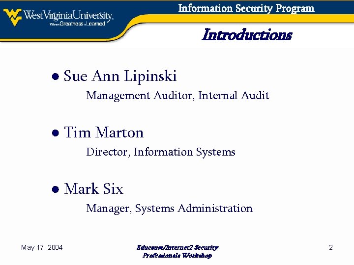 Information Security Program Introductions ● Sue Ann Lipinski Management Auditor, Internal Audit ● Tim