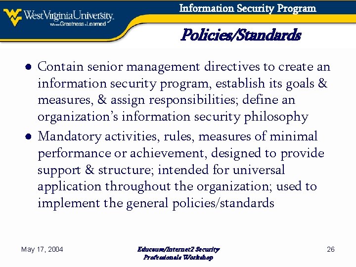 Information Security Program Policies/Standards ● Contain senior management directives to create an information security