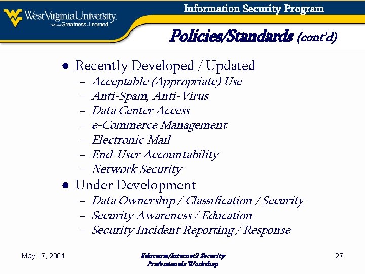 Information Security Program Policies/Standards (cont’d) ● Recently Developed / Updated − − − −