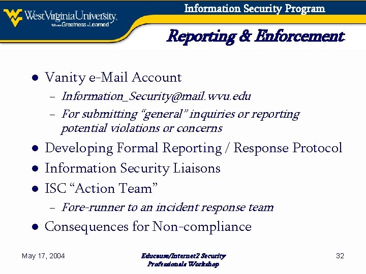 Information Security Program Reporting & Enforcement ● Vanity e-Mail Account − Information_Security@mail. wvu. edu