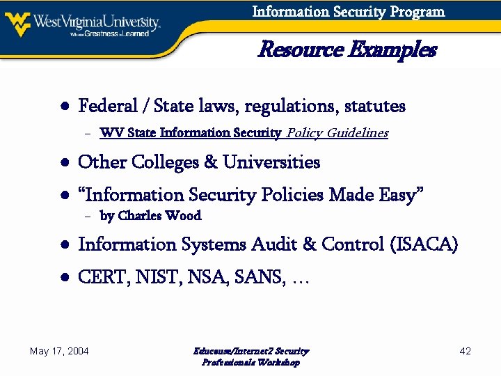 Information Security Program Resource Examples ● Federal / State laws, regulations, statutes − WV