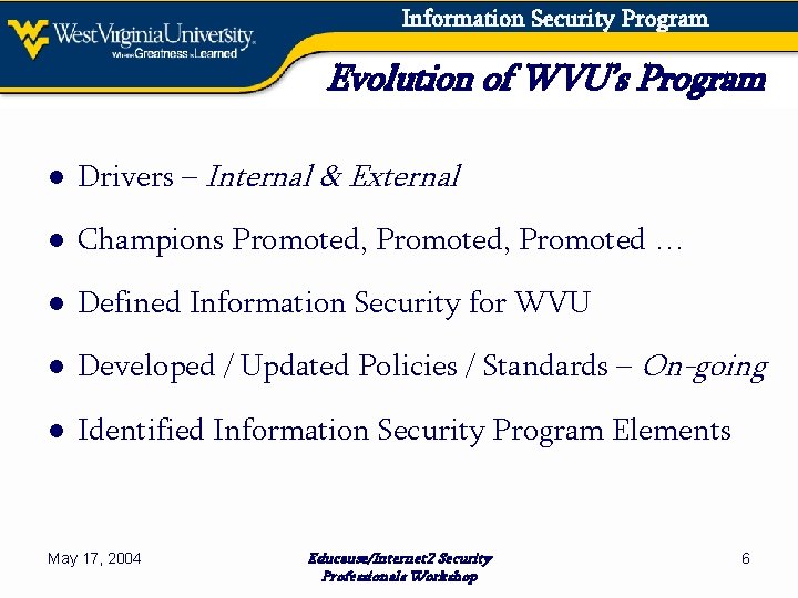 Information Security Program Evolution of WVU’s Program ● Drivers – Internal & External ●