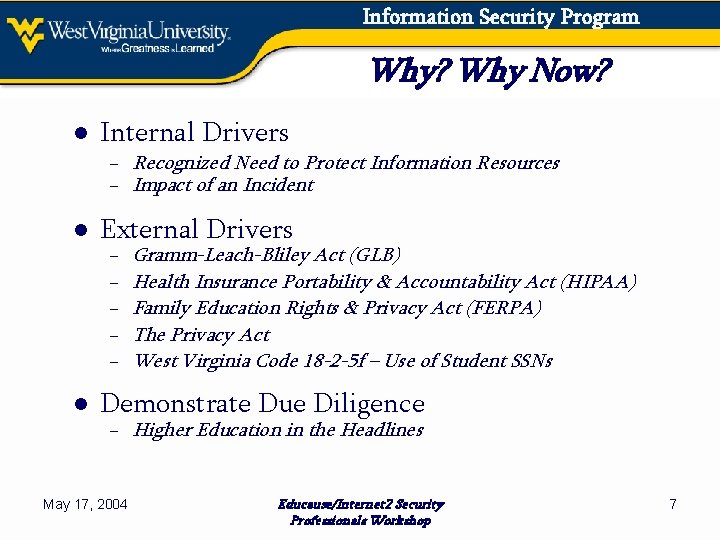 Information Security Program Why? Why Now? ● Internal Drivers − Recognized Need to Protect