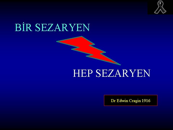 BİR SEZARYEN HEP SEZARYEN Dr Edwin Cragin 1916 