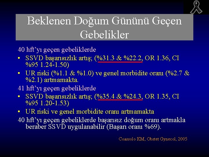 Beklenen Doğum Gününü Geçen Gebelikler 40 hft’yı geçen gebeliklerde • SSVD başarısızlık artış; (%31.