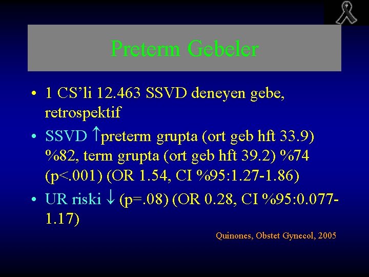 Preterm Gebeler • 1 CS’li 12. 463 SSVD deneyen gebe, retrospektif • SSVD preterm