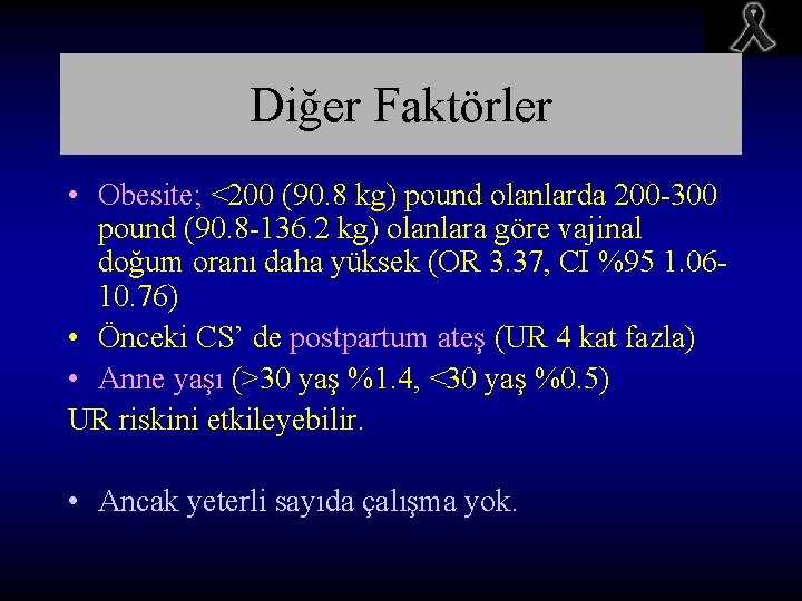 Diğer Faktörler • Obesite; <200 (90. 8 kg) pound olanlarda 200 -300 pound (90.