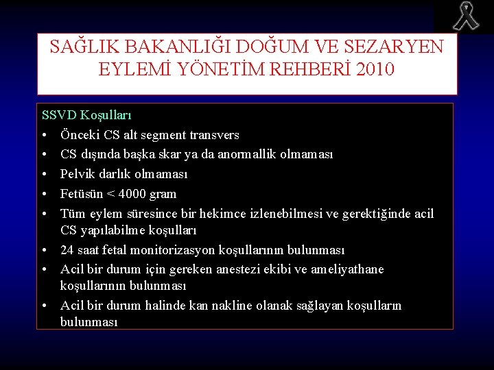 SAĞLIK BAKANLIĞI DOĞUM VE SEZARYEN EYLEMİ YÖNETİM REHBERİ 2010 SSVD Koşulları • Önceki CS