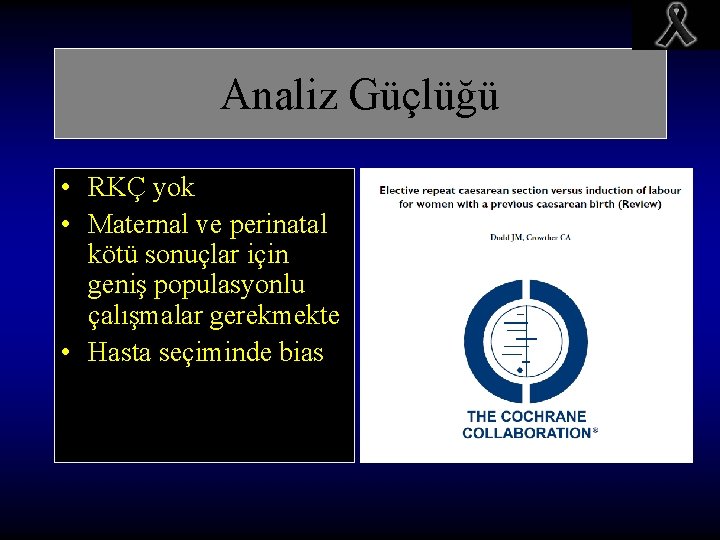 Analiz Güçlüğü • RKÇ yok • Maternal ve perinatal kötü sonuçlar için geniş populasyonlu