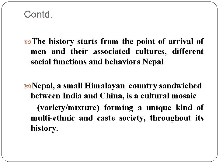 Contd. The history starts from the point of arrival of men and their associated