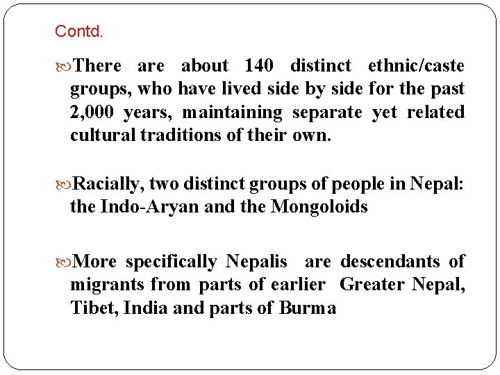 Contd. There about 140 distinct ethnic/caste groups, who have lived side by side for