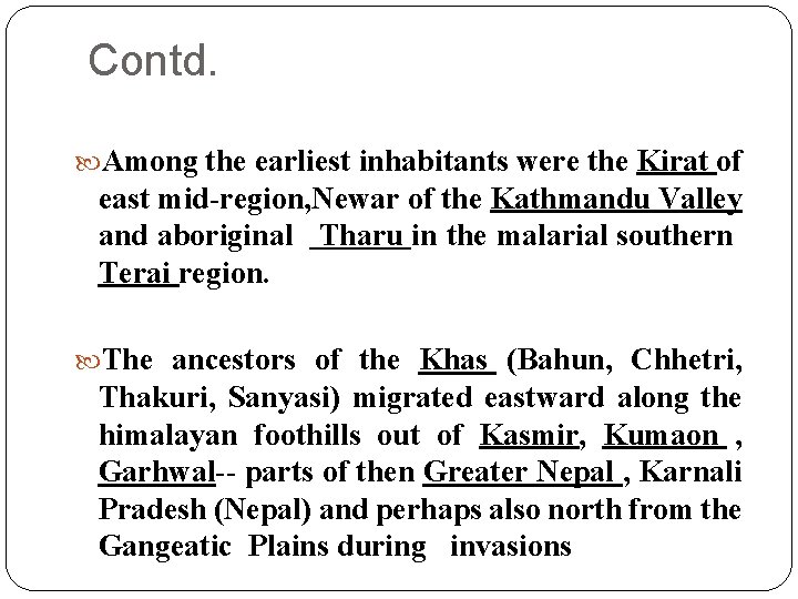 Contd. Among the earliest inhabitants were the Kirat of east mid-region, Newar of the