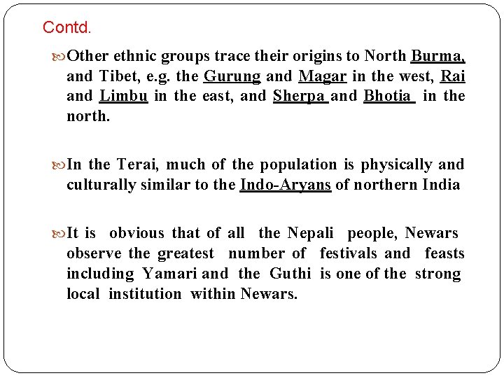 Contd. Other ethnic groups trace their origins to North Burma, and Tibet, e. g.