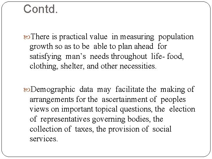 Contd. There is practical value in measuring population growth so as to be able