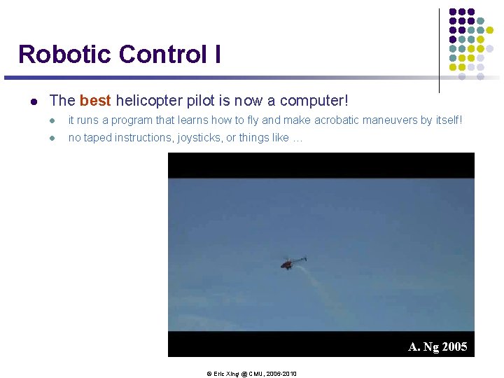 Robotic Control I l The best helicopter pilot is now a computer! l it Robotic Control I l The best helicopter pilot is now a computer! l it