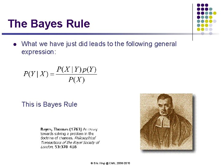 The Bayes Rule l What we have just did leads to the following general The Bayes Rule l What we have just did leads to the following general